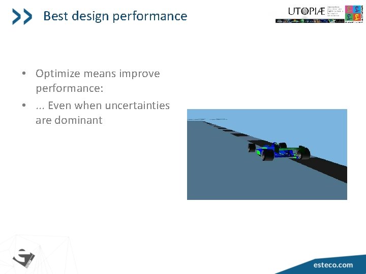 Best design performance • Optimize means improve performance: • . . . Even when