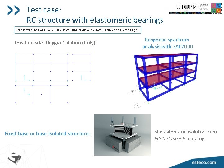 Test case: RC structure with elastomeric bearings Presented at EURODYN 2017 in collaboration with