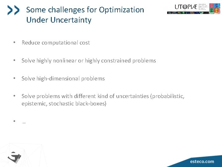 Some challenges for Optimization Under Uncertainty • Reduce computational cost • Solve highly nonlinear