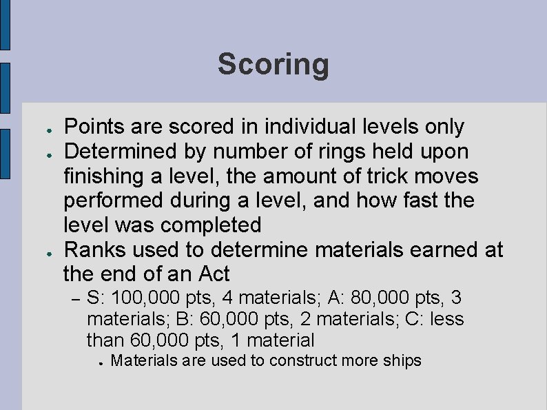 Scoring ● ● ● Points are scored in individual levels only Determined by number