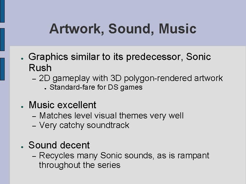 Artwork, Sound, Music ● Graphics similar to its predecessor, Sonic Rush – 2 D
