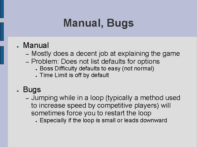 Manual, Bugs ● Manual – – Mostly does a decent job at explaining the