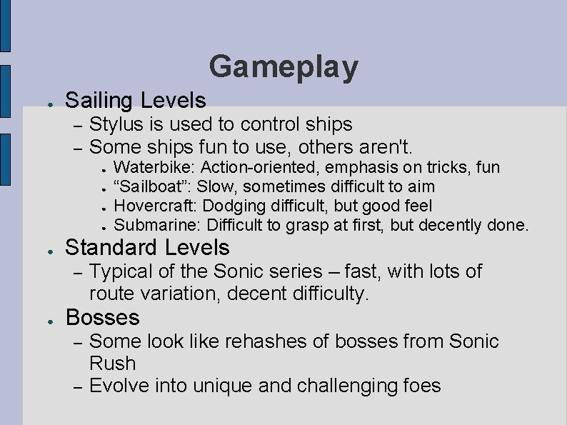 Gameplay ● Sailing Levels – – Stylus is used to control ships Some ships