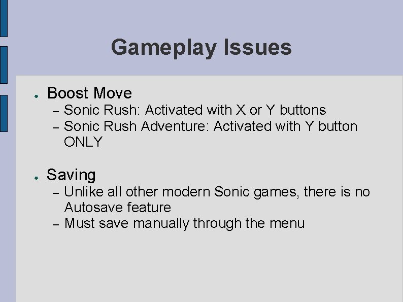 Gameplay Issues ● Boost Move – – ● Sonic Rush: Activated with X or