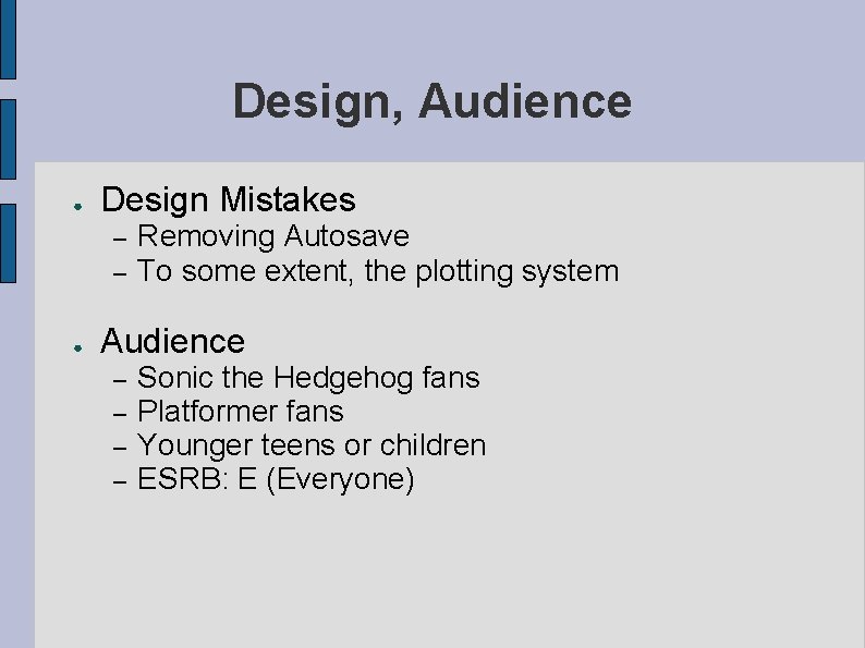 Design, Audience ● Design Mistakes – – ● Removing Autosave To some extent, the