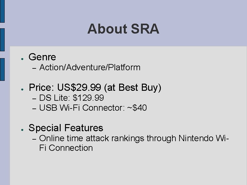About SRA ● Genre – ● Price: US$29. 99 (at Best Buy) – –