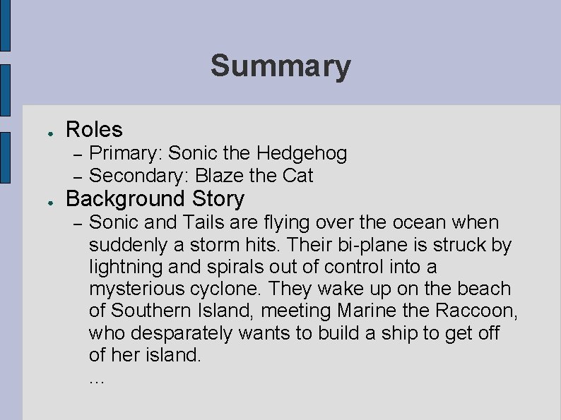 Summary ● Roles – – ● Primary: Sonic the Hedgehog Secondary: Blaze the Cat