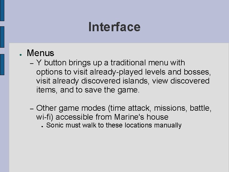 Interface ● Menus – Y button brings up a traditional menu with options to
