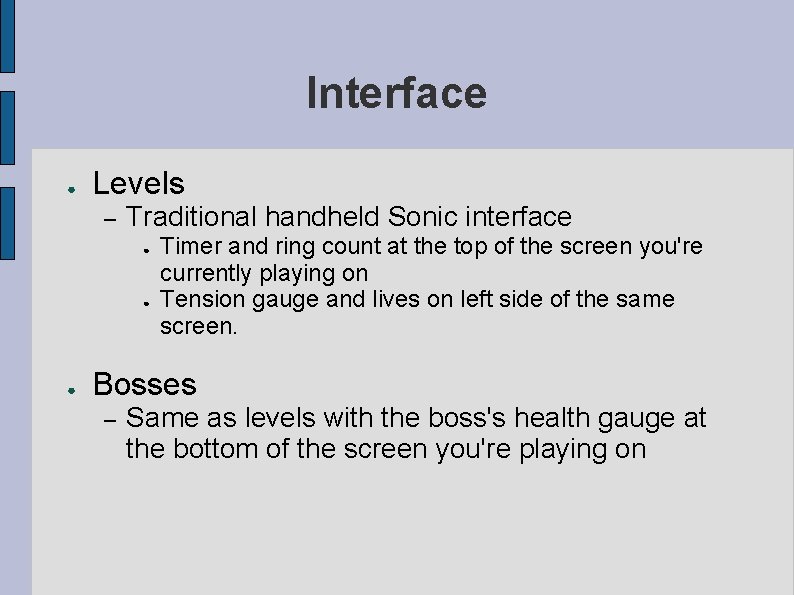 Interface ● Levels – Traditional handheld Sonic interface ● ● ● Timer and ring