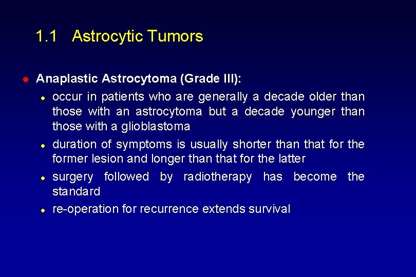 1. 1 Astrocytic Tumors l Anaplastic Astrocytoma (Grade III): l occur in patients who