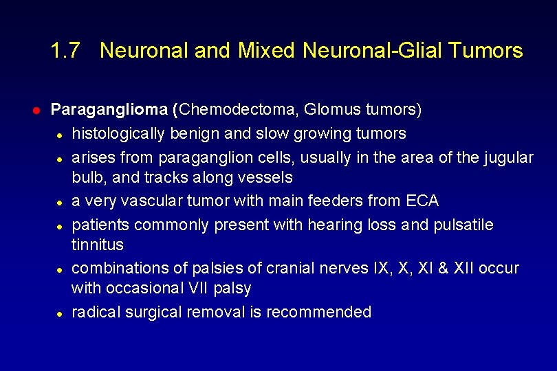 1. 7 Neuronal and Mixed Neuronal-Glial Tumors l Paraganglioma (Chemodectoma, Glomus tumors) l histologically