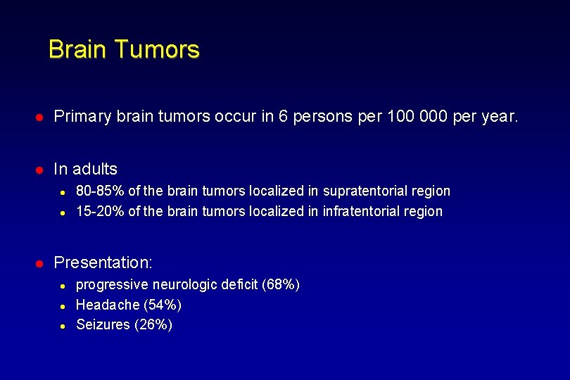 Brain Tumors l Primary brain tumors occur in 6 persons per 100 000 per