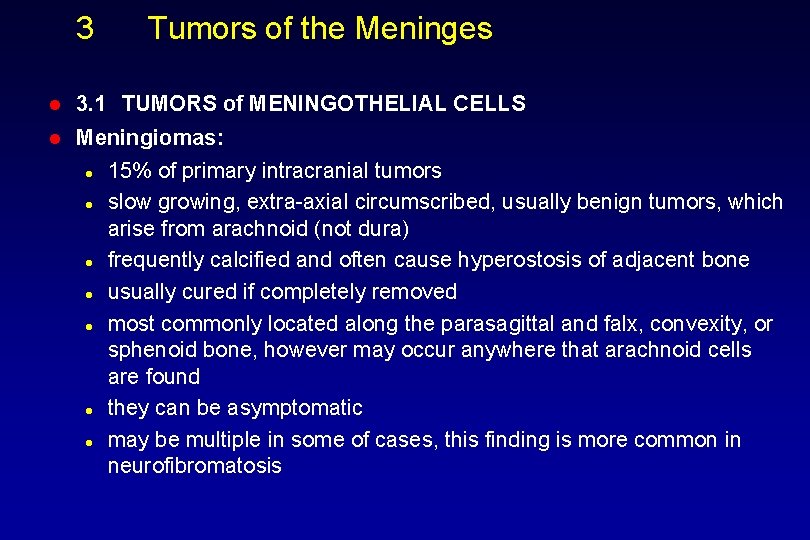 3 Tumors of the Meninges l 3. 1 TUMORS of MENINGOTHELIAL CELLS l Meningiomas:
