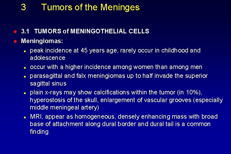 3 Tumors of the Meninges l 3. 1 TUMORS of MENINGOTHELIAL CELLS l Meningiomas: