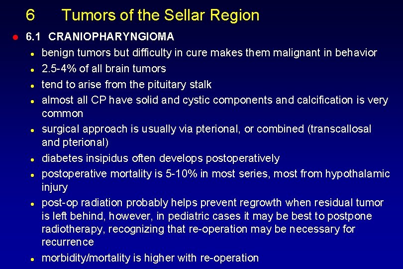 6 l Tumors of the Sellar Region 6. 1 CRANIOPHARYNGIOMA l benign tumors but