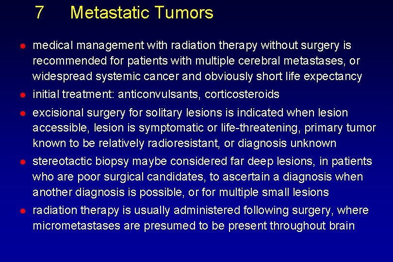 7 Metastatic Tumors l medical management with radiation therapy without surgery is recommended for