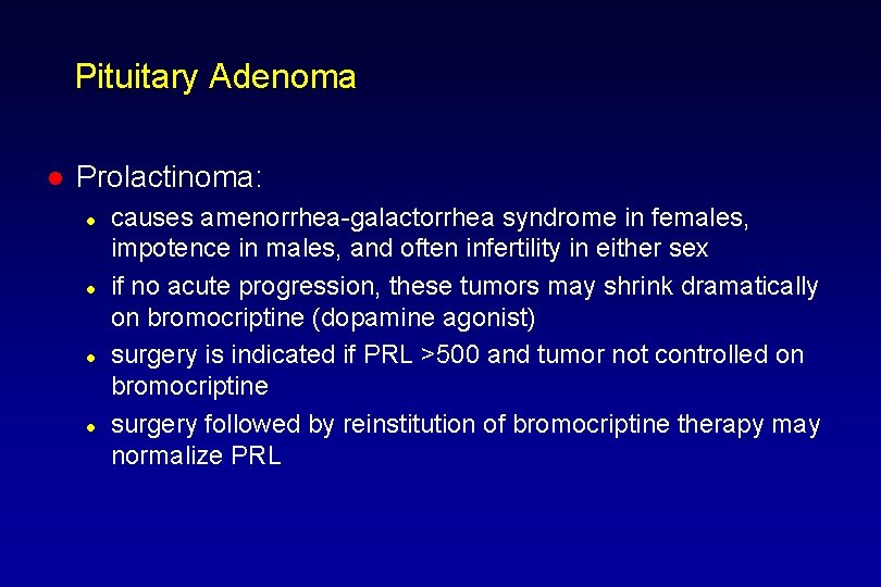 Pituitary Adenoma l Prolactinoma: l l causes amenorrhea-galactorrhea syndrome in females, impotence in males,