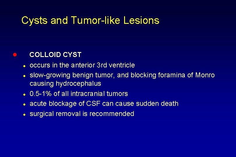 Cysts and Tumor-like Lesions COLLOID CYST l l l occurs in the anterior 3
