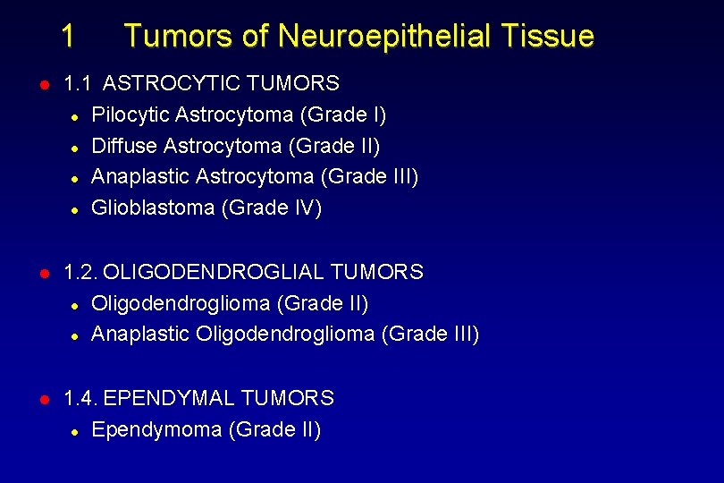 1 Tumors of Neuroepithelial Tissue l 1. 1 ASTROCYTIC TUMORS l Pilocytic Astrocytoma (Grade