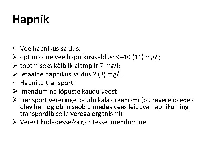 Hapnik • Vee hapnikusisaldus: Ø optimaalne vee hapnikusisaldus: 9– 10 (11) mg/l; Ø tootmiseks