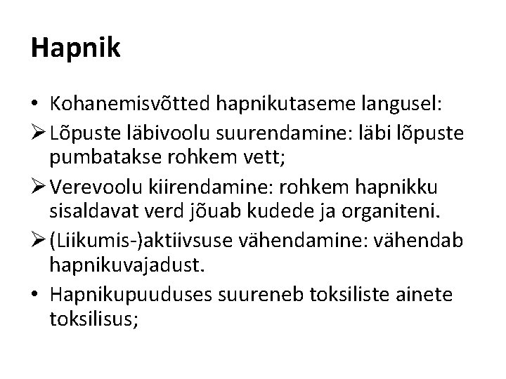 Hapnik • Kohanemisvõtted hapnikutaseme langusel: Ø Lõpuste läbivoolu suurendamine: läbi lõpuste pumbatakse rohkem vett;