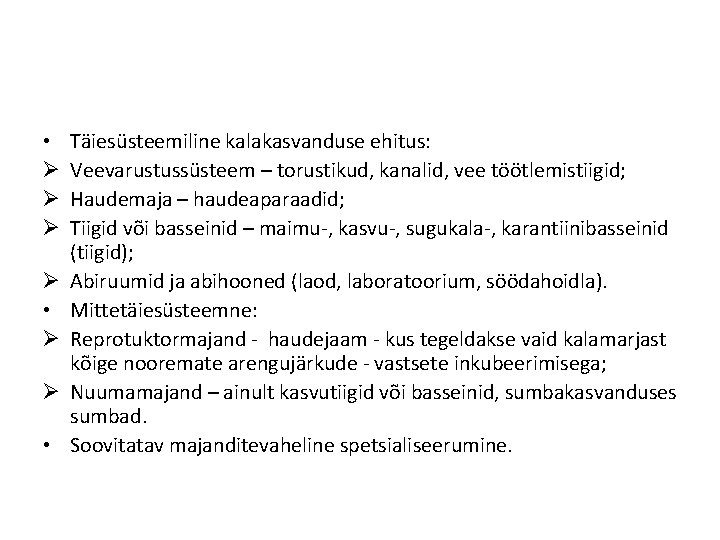  • Ø Ø • Täiesüsteemiline kalakasvanduse ehitus: Veevarustussüsteem – torustikud, kanalid, vee töötlemistiigid;