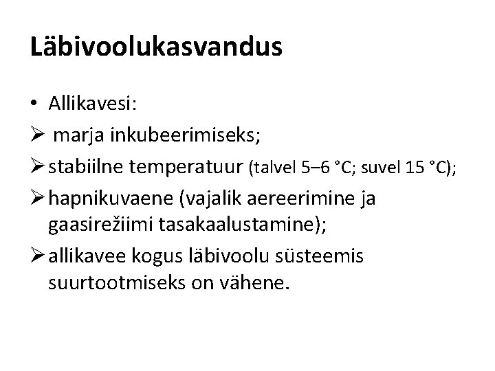 Läbivoolukasvandus • Allikavesi: Ø marja inkubeerimiseks; Ø stabiilne temperatuur (talvel 5– 6 °C; suvel