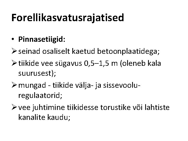 Forellikasvatusrajatised • Pinnasetiigid: Ø seinad osaliselt kaetud betoonplaatidega; Ø tiikide vee sügavus 0, 5–