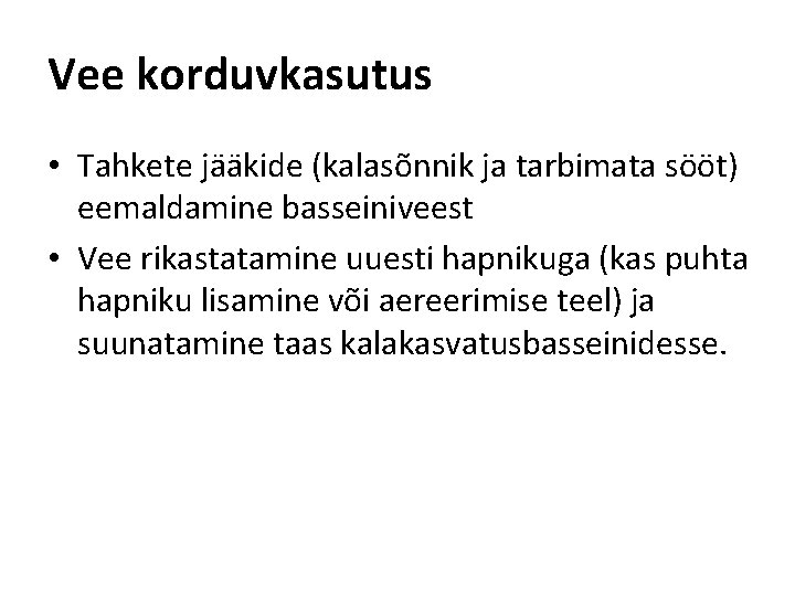 Vee korduvkasutus • Tahkete jääkide (kalasõnnik ja tarbimata sööt) eemaldamine basseiniveest • Vee rikastatamine