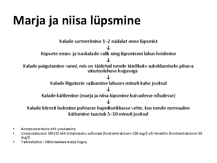 Marja ja niisa lüpsmine Kalade sorteerimine 1– 2 nädalat enne lüpsmist ↓ Küpsete emas-