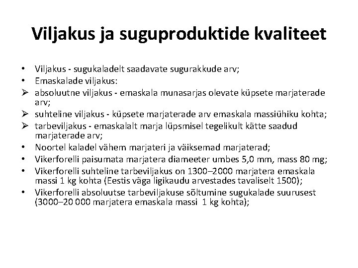 Viljakus ja suguproduktide kvaliteet • Viljakus - sugukaladelt saadavate sugurakkude arv; • Emaskalade viljakus: