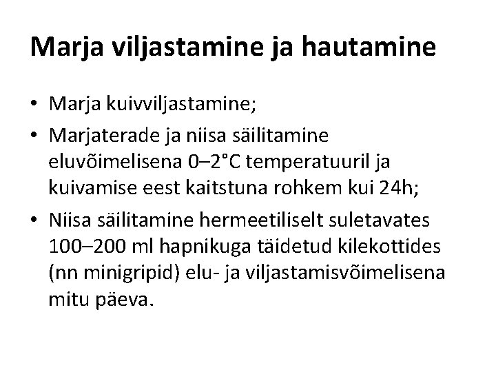 Marja viljastamine ja hautamine • Marja kuivviljastamine; • Marjaterade ja niisa säilitamine eluvõimelisena 0–