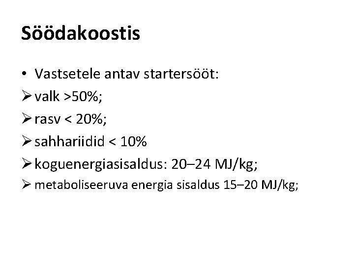 Söödakoostis • Vastsetele antav startersööt: Ø valk >50%; Ø rasv < 20%; Ø sahhariidid