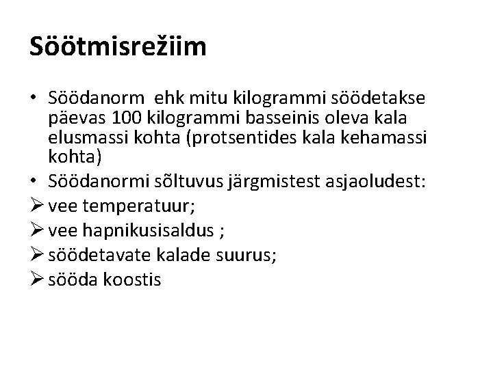 Söötmisrežiim • Söödanorm ehk mitu kilogrammi söödetakse päevas 100 kilogrammi basseinis oleva kala elusmassi