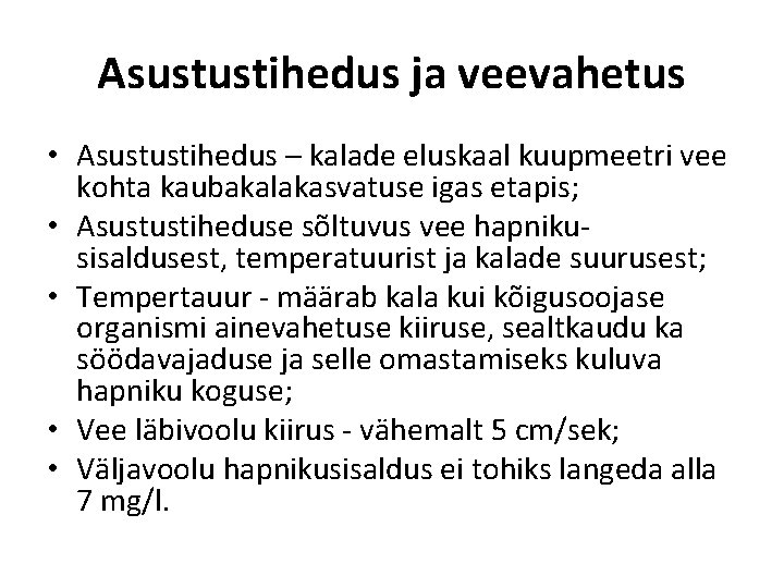 Asustustihedus ja veevahetus • Asustustihedus – kalade eluskaal kuupmeetri vee kohta kaubakalakasvatuse igas etapis;