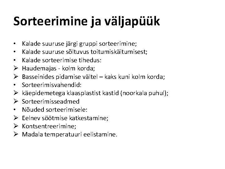 Sorteerimine ja väljapüük • • • Ø Ø Ø Kalade suuruse järgi gruppi sorteerimine;