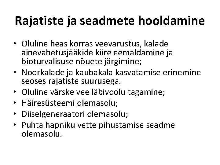 Rajatiste ja seadmete hooldamine • Oluline heas korras veevarustus, kalade ainevahetusjääkide kiire eemaldamine ja