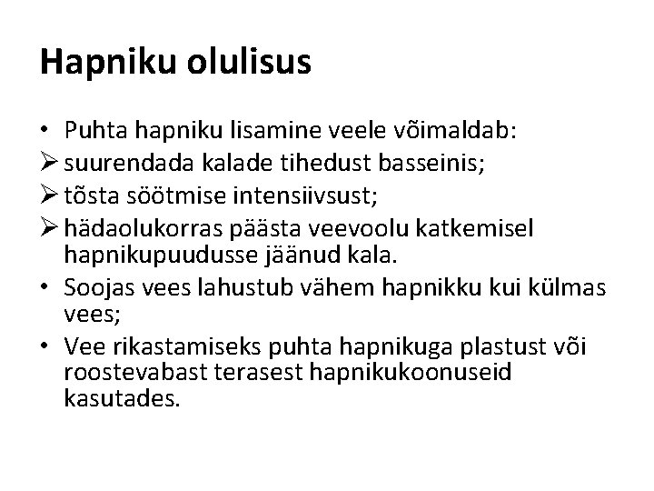 Hapniku olulisus • Puhta hapniku lisamine veele võimaldab: Ø suurendada kalade tihedust basseinis; Ø