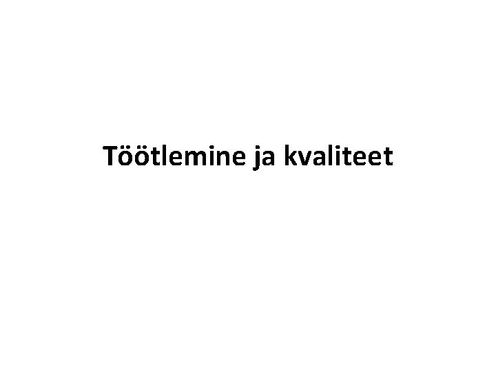 Töötlemine ja kvaliteet 