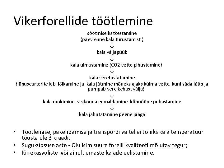 Vikerforellide töötlemine söötmise katkestamine (päev enne kala turustamist ) ↓ kala väljapüük ↓ kala