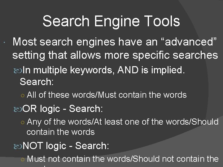 Search Engine Tools Most search engines have an “advanced” setting that allows more specific