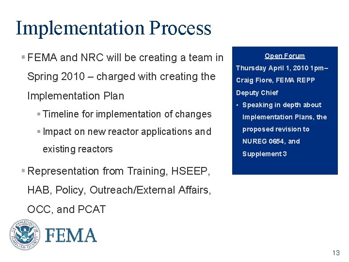 Implementation Process § FEMA and NRC will be creating a team in Spring 2010