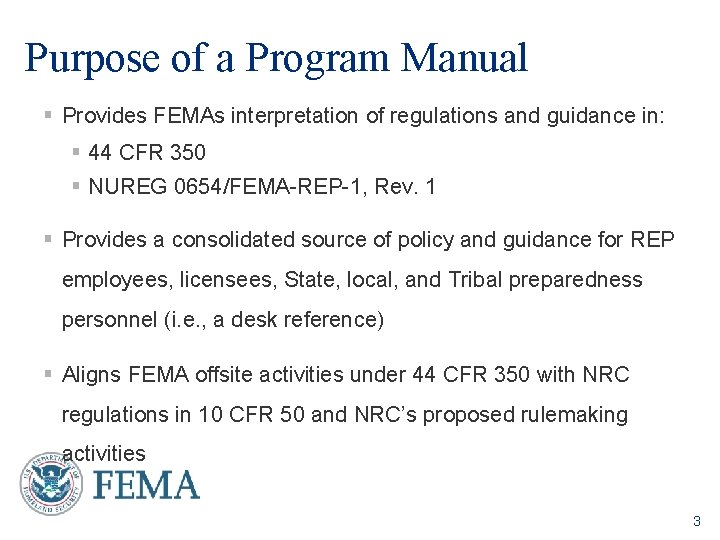 Purpose of a Program Manual § Provides FEMAs interpretation of regulations and guidance in: