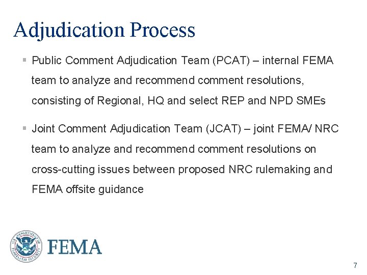 Adjudication Process § Public Comment Adjudication Team (PCAT) – internal FEMA team to analyze