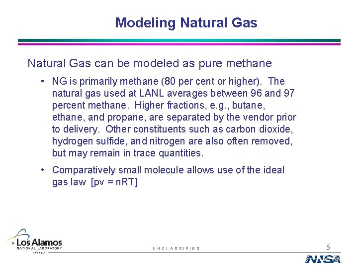 Modeling Natural Gas can be modeled as pure methane • NG is primarily methane