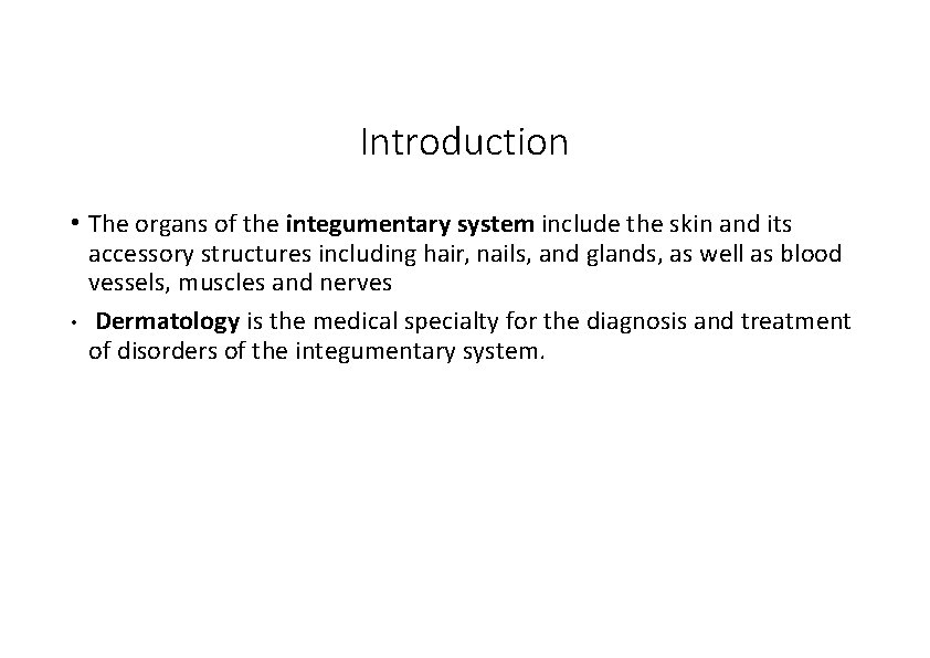 Introduction • The organs of the integumentary system include the skin and its accessory