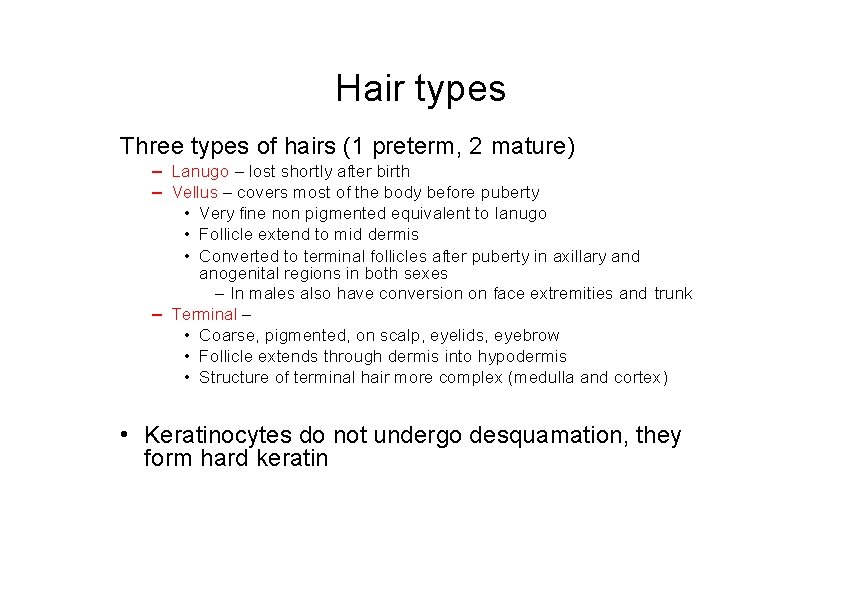 Hair types Three types of hairs (1 preterm, 2 mature) – Lanugo – lost