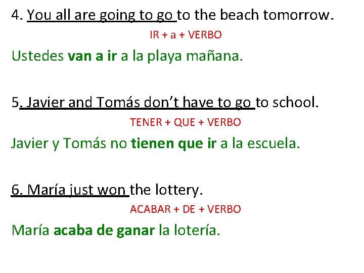 4. You all are going to go to the beach tomorrow. IR + a