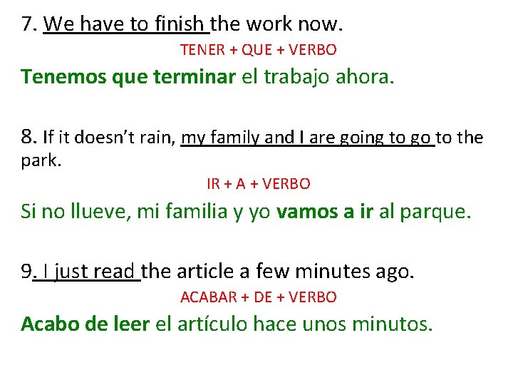 7. We have to finish the work now. TENER + QUE + VERBO Tenemos