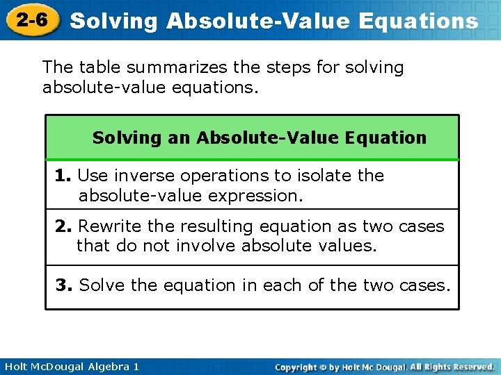 2 -6 Solving Absolute-Value Equations The table summarizes the steps for solving absolute-value equations.